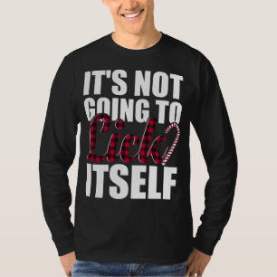 Its Not Going To Lick Itself Funny Mens Christmas T-Shirt