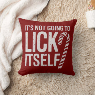 Its Not Going to Lick Itself Offensive Sarcastic  Cushion