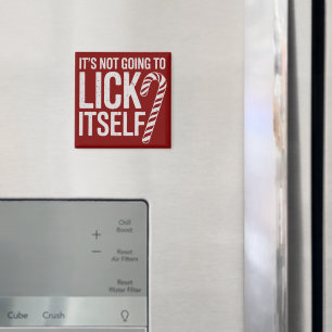 Its Not Going to Lick Itself Offensive Sarcastic  Magnet