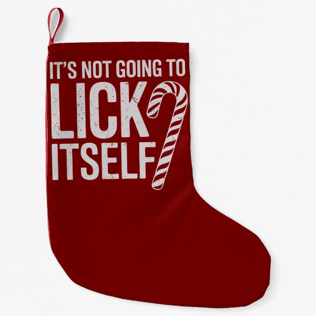 Its Not Going to Lick Itself Offensive Sarcastic  Small Christmas Stocking (Front)