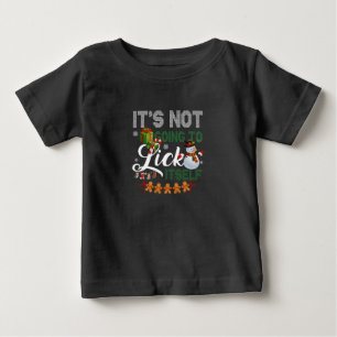 It's Not Going To Lick Itself Snowman Baby T-Shirt