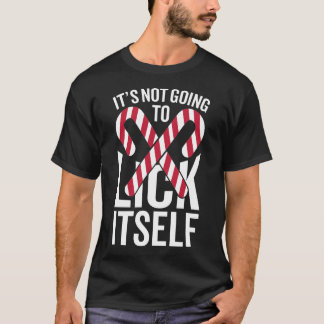 It's not going to lick itself T-Shirt