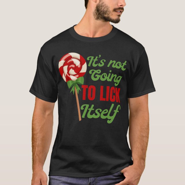 Its Not Going To Lick Itself T-Shirt (Front)