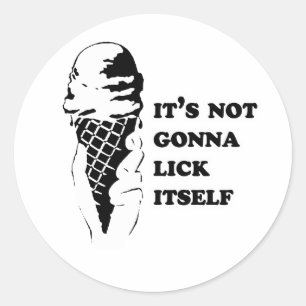 It's not gonna lick itself classic round sticker