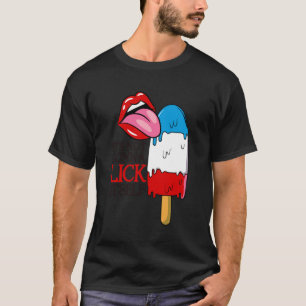 It's Not Gonna Lick Itself, Funny Fourth Of July,  T-Shirt