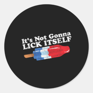 Its Not Gonna Lick Itself Funny Popsicle 4th Of Ju Classic Round Sticker