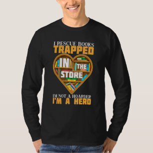 Its Not Hoarding I Rescue Books Trapped In The Sto T-Shirt