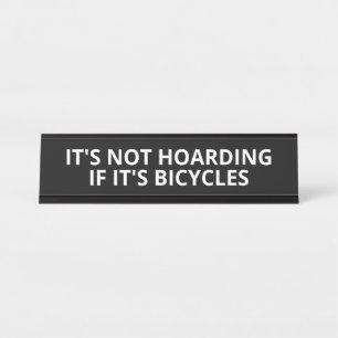 It's Not Hoarding if it's Bicycles Desk Name Plate