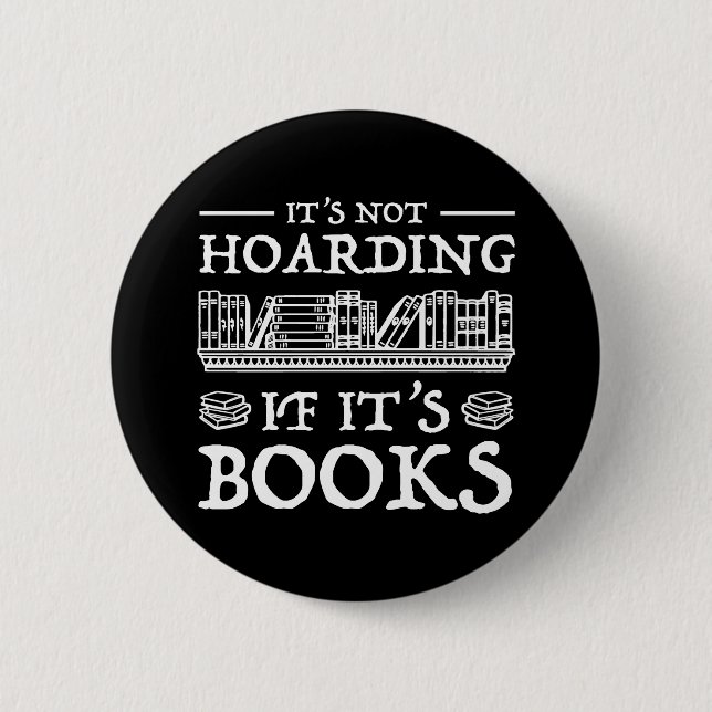 It's Not Hoarding If It's Books 6 Cm Round Badge (Front)