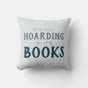 It's Not Hoarding if it's Books Blue Book Lovers Cushion