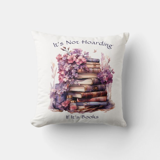 It's Not Hoarding If Its Books, Book Lover Cushion (Front)