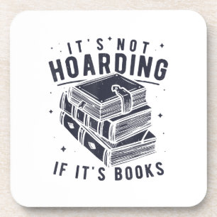 It's Not Hoarding If It's Books Book Lover Readers Coaster