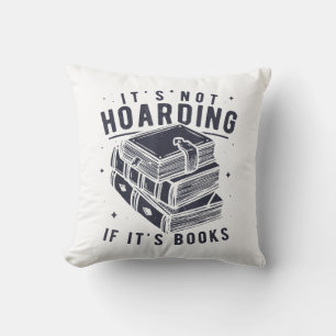 It's Not Hoarding If It's Books Book Lover Readers Cushion