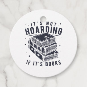 It's Not Hoarding If It's Books Book Lover Readers Favour Tags