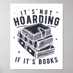 It's Not Hoarding If It's Books Book Lover Readers Poster
