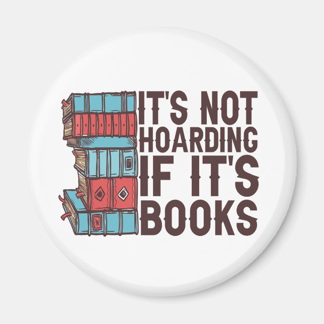 It's Not Hoarding If it's Books Funny Book Lover  Magnet (Front)