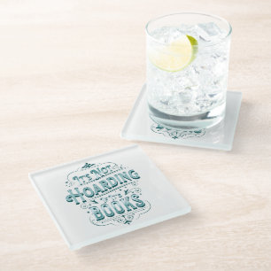 It's not hoarding if it's books  glass coaster