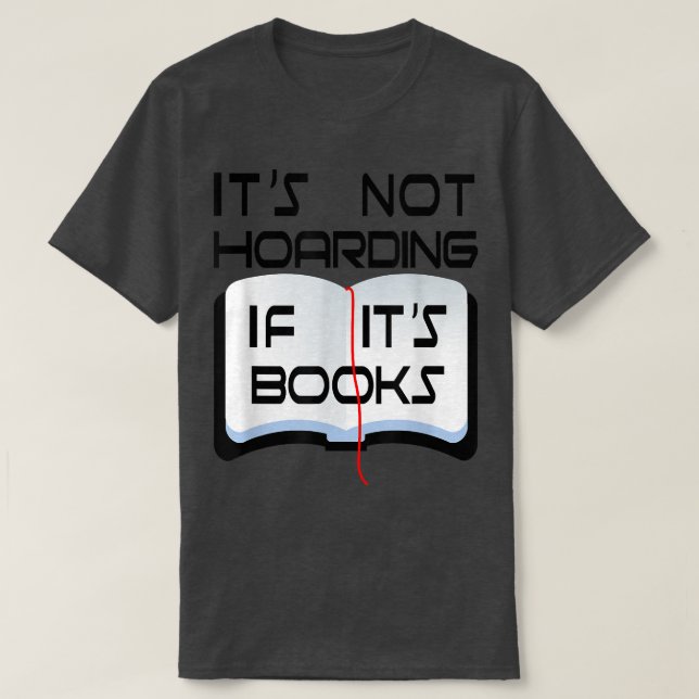 It's Not Hoarding If It's Books Ideas & Gifts For  T-Shirt (Design Front)
