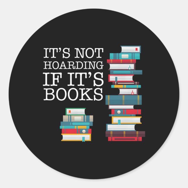 It'S Not Hoarding If It'S Books Literacy And Classic Round Sticker (Front)