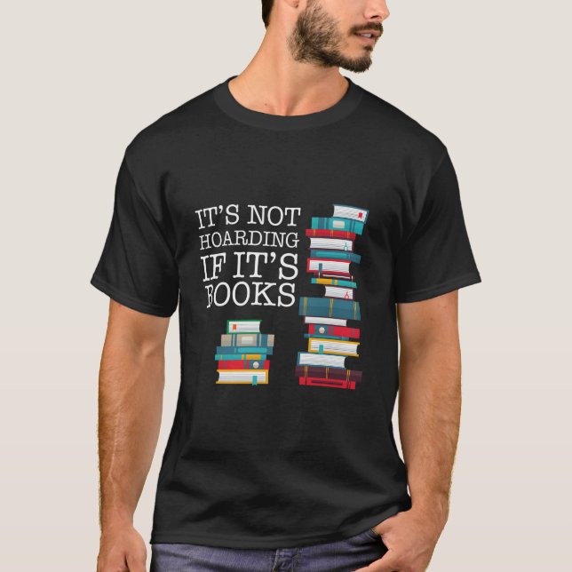 It'S Not Hoarding If It'S Books Literacy And T-Shirt (Front)