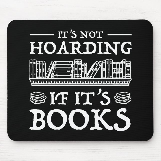 It's Not Hoarding If It's Books Mouse Pad (Front)