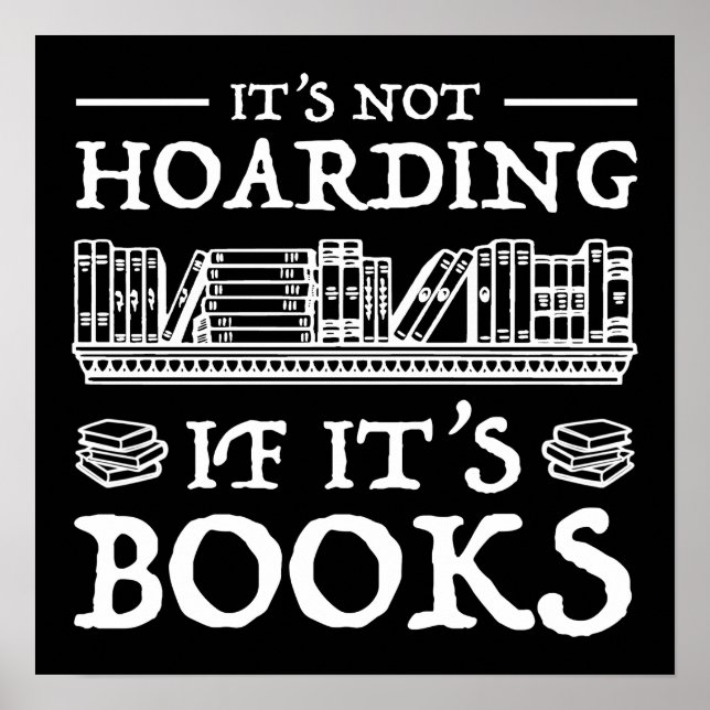 It's Not Hoarding If It's Books Poster (Front)