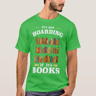 Its not Hoarding if Its Books T-Shirt