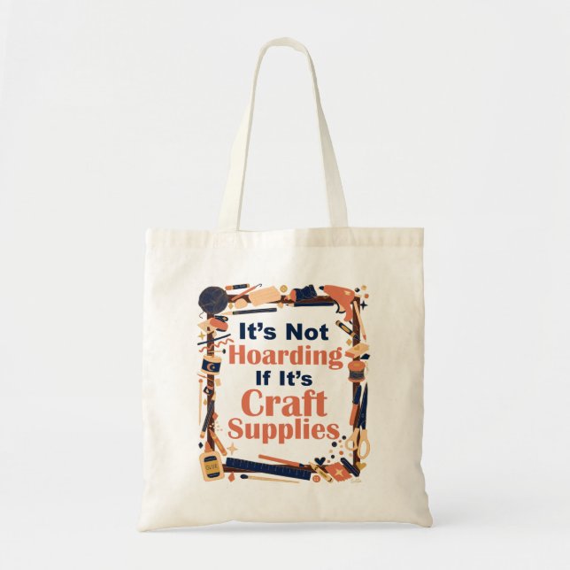 It's Not Hoarding If It's Craft Supplies Tote Bag (Front)