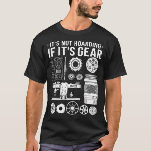 It'S Not Hoarding If It'S Gear Funny Camera Photog T-Shirt