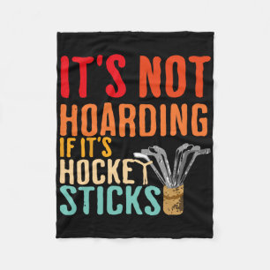 It's Not Hoarding If It's Hockey Sticks Funny Fleece Blanket