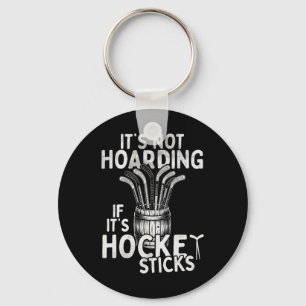It's Not Hoarding If It's Hockey Sticks Ice Hockey Key Ring