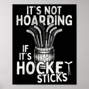 It's Not Hoarding If It's Hockey Sticks Ice Hockey Poster