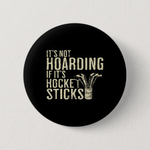 It's Not Hoarding If It's Hockey Sticks Tee Ice Ho 6 Cm Round Badge