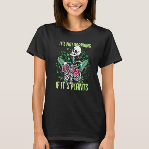 Its Not Hoarding If Its Plants Gardening Cactus T-Shirt