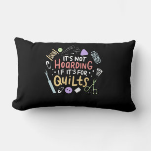 Its Not Hoarding If Its Quilts Funny Quilting Lumbar Cushion