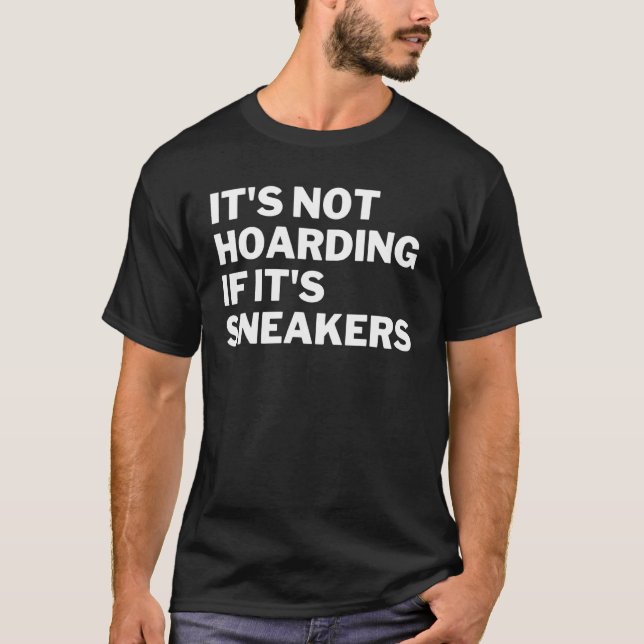 Its Not Hoarding If Its Sneakers Sneaker Novelty (Front)