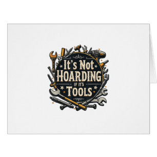 It's Not Hoarding If It's Tools Funny Mechanic Car