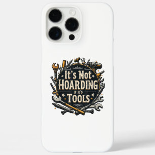 It's Not Hoarding If It's Tools Funny Mechanic Car iPhone 16 Pro Max Case