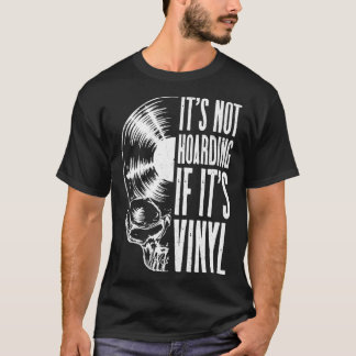 Its Not Hoarding If Its Vinyl Funny Records Lover  T-Shirt