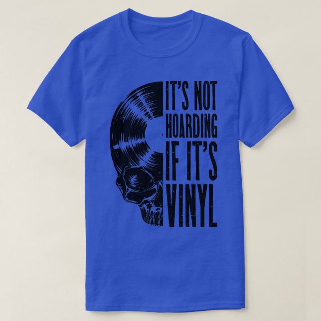 Its Not Hoarding If Its Vinyl Funny Records Lover  T-Shirt (Design Front)