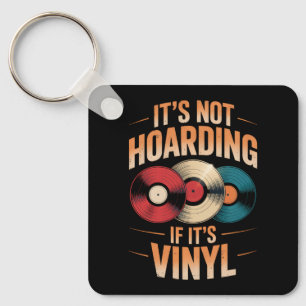 Its not hoarding if its vinyl key ring