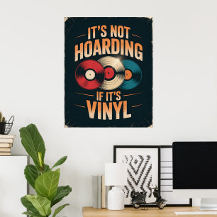Its not hoarding if its vinyl poster
