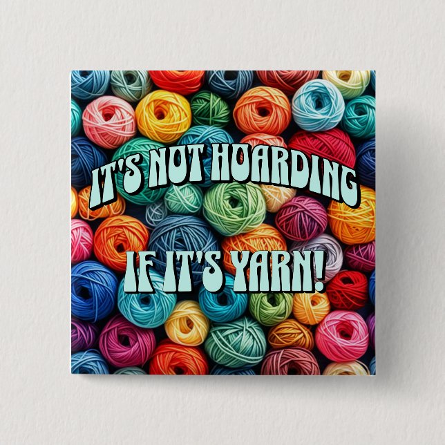 It's Not Hoarding if It's Yarn 15 Cm Square Badge (Front)