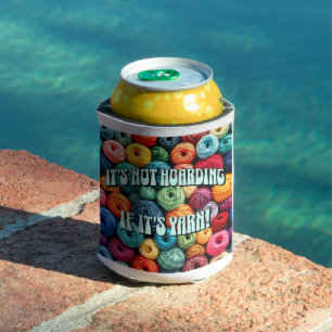 It's Not Hoarding if It's Yarn Can Cooler