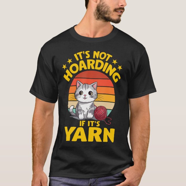 It'S Not Hoarding If It'S Yarn Cat Crochet Knittin T-Shirt (Front)