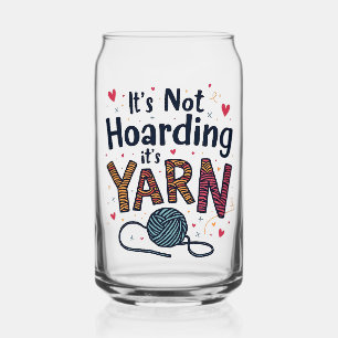 It's Not Hoarding If It's Yarn Crocheter Gift   Can Glass