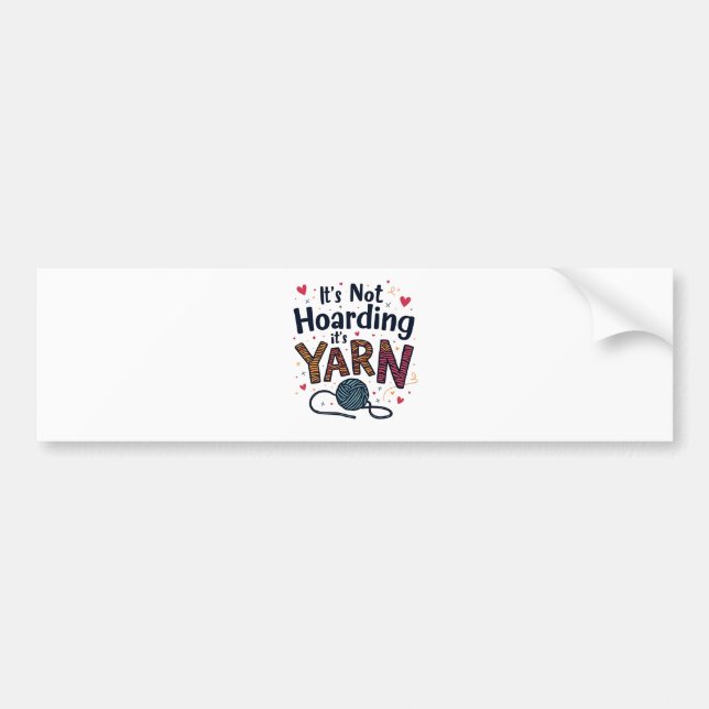 It's Not Hoarding If It's Yarn Crocheter Gift Knit Bumper Sticker (Front)