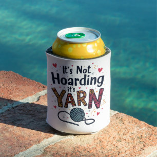 It's Not Hoarding If It's Yarn Crocheter Gift Knit Can Cooler