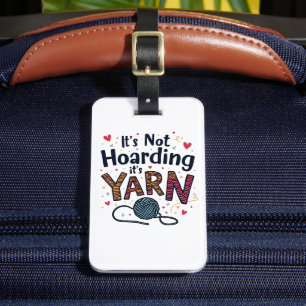 It's Not Hoarding If It's Yarn Crocheter Gift Knit Luggage Tag