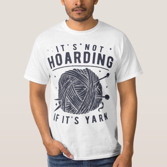 It's Not Hoarding If It's Yarn Knitting Lover Knit T-Shirt (Front)